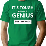 It's Tough Being A Genius But I Manage Funny Rude Mens Lady's T-Shirt - Green