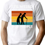 It's Weird Being The Same Age As Old People (1) T-Shirt - White