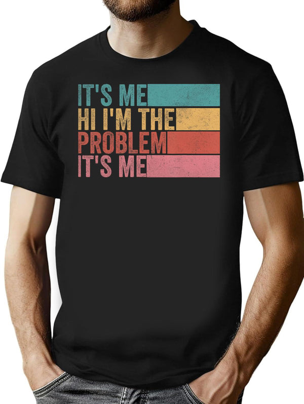 Its Me Hi Im The Problem (1) T-Shirt - Black