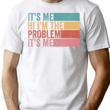 Its Me Hi Im The Problem (1) T-Shirt - White