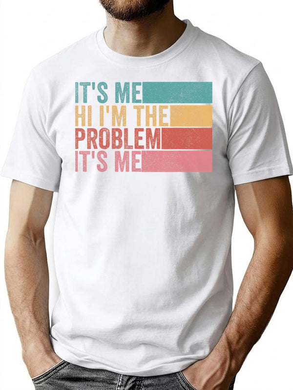 Its Me Hi Im The Problem (1) T-Shirt - White