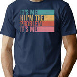 Its Me Hi Im The Problem (1) T-Shirt - Navy
