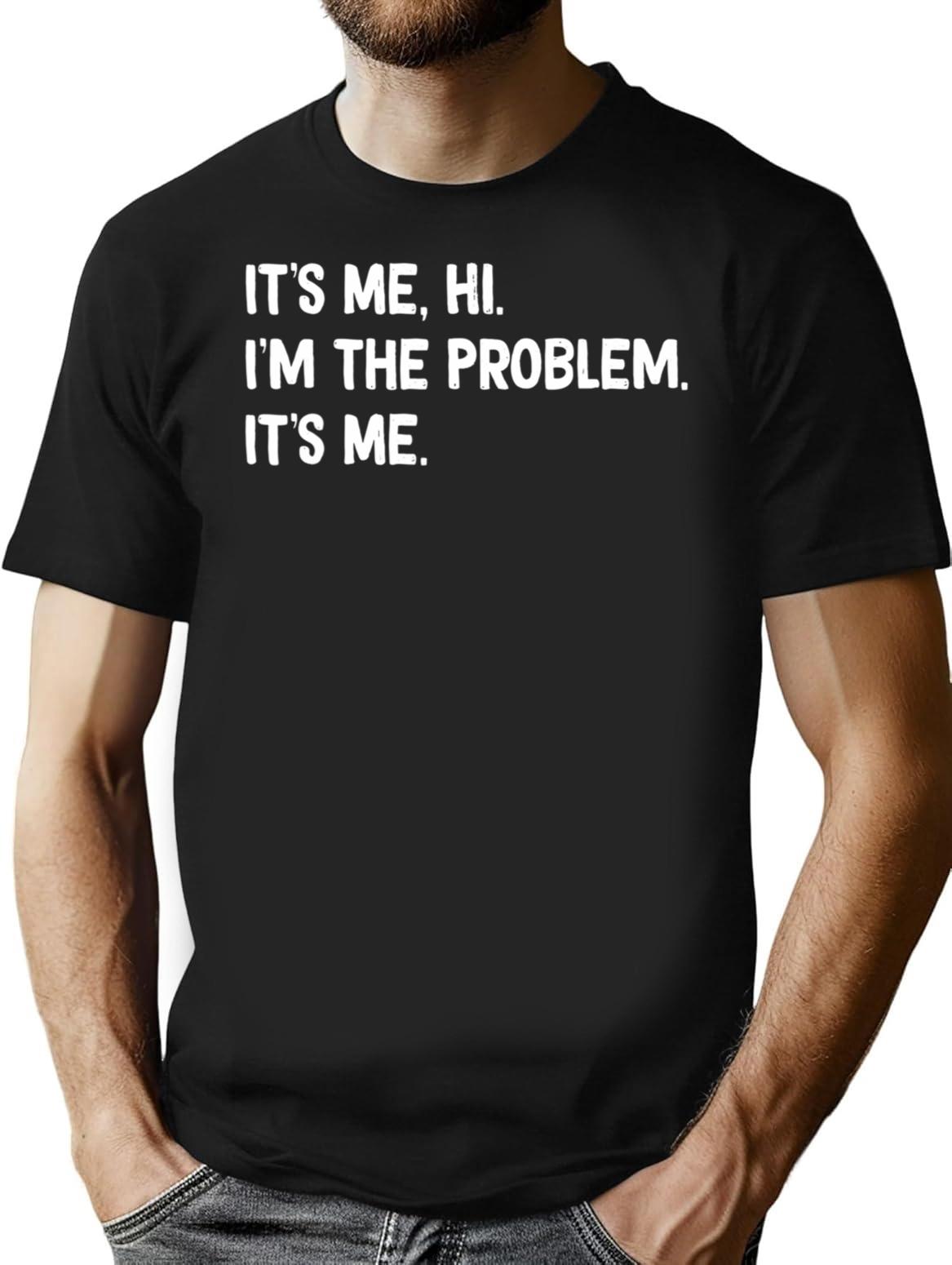 Its Me Hi Im The Problem (2) T-Shirt - Black