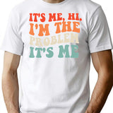 Its Me Hi Im The Problem (3) T-Shirt - White