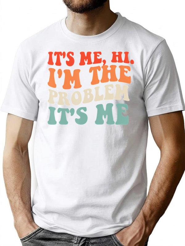 Its Me Hi Im The Problem (3) T-Shirt - White