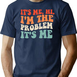 Its Me Hi Im The Problem (3) T-Shirt - Navy