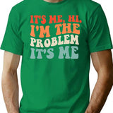 Its Me Hi Im The Problem (3) T-Shirt - Green