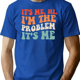 Its Me Hi Im The Problem (3) T-Shirt - Blue