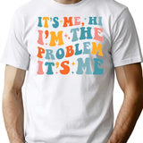 Its Me Hi Im The Problem (4) T-Shirt - White