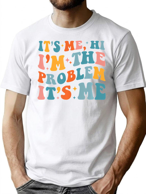 Its Me Hi Im The Problem (4) T-Shirt - White