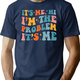 Its Me Hi Im The Problem (4) T-Shirt - Navy