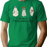 Its Me Hi Im The Problem T-Shirt - Green