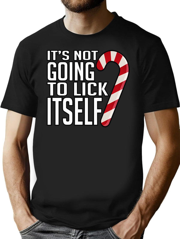 Its Not Going To Lick Itself T-Shirt for Men & Women, T-Shirts Graphic Tee - Black