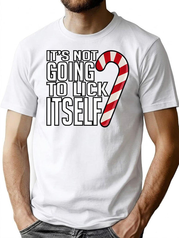 Its Not Going To Lick Itself T-Shirt for Men & Women, T-Shirts Graphic Tee - White