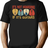Its Not Hoarding If Its Guitars Funny Guitarist Gift T-Shirt - Black