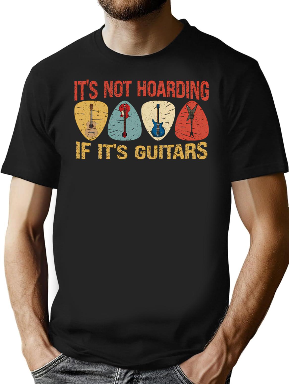 Its Not Hoarding If Its Guitars Funny Guitarist Gift T-Shirt - Black