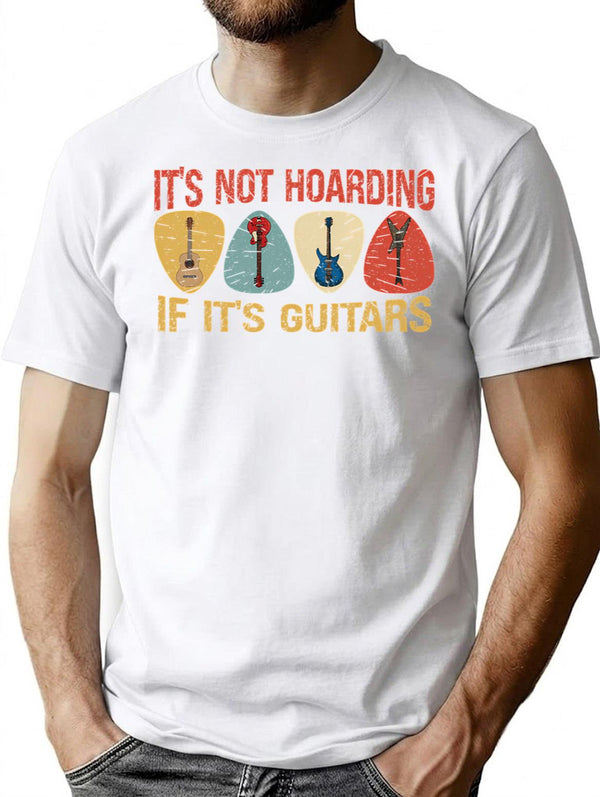 Its Not Hoarding If Its Guitars Funny Guitarist Gift T-Shirt - White