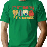Its Not Hoarding If Its Guitars Funny Guitarist Gift T-Shirt - Green