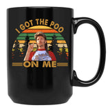 Joe Dirt I Got The Poo On Me Black Coffee Mug - Black