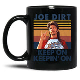 Joe Dirt Keep On Keepin' On Retro Style Gift For Fans Black Coffee Mug