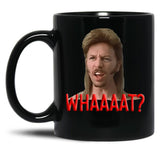 Joe Dirt What Black Coffee Mug