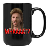 Joe Dirt What Black Coffee Mug - Black