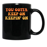 Joe Dirt You Gotta Keep On Keepin' On Black Coffee Mug - Black
