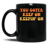 Joe Dirt You Gotta Keep On Keepin' On Black Coffee Mug