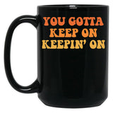 Joe Dirt You Gotta Keep On Keepin' On Black Coffee Mug