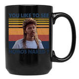 Joe Dirt - You Like To See Homos Naked - Retro Style Black Coffee Mug - Black