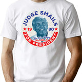 Judge Smails For President T-Shirt for Men & Women, T-Shirts Graphic Tee - White