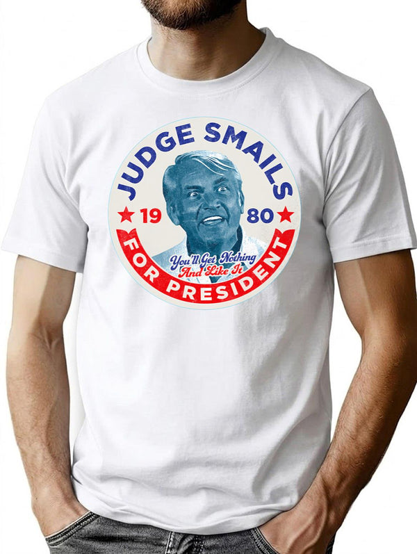 Judge Smails For President T-Shirt for Men & Women, T-Shirts Graphic Tee - White