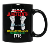 Juneteenth Because My Ancestors Weren'T Free In 1776 Gear Black Coffee Mug - Black