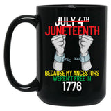 Juneteenth Because My Ancestors Weren'T Free In 1776 Gear Black Coffee Mug