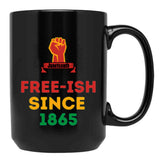Juneteenth Free-Ish Since 1865 Juneteenth Black Coffee Mug - Black