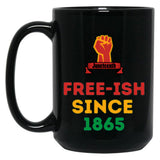 Juneteenth Free-Ish Since 1865 Juneteenth Black Coffee Mug