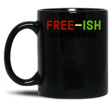 Juneteenth Free-Ish Since 1865 (4) Black Coffee Mug