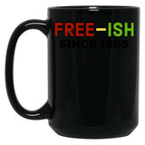 Juneteenth Free-Ish Since 1865 (4) Black Coffee Mug