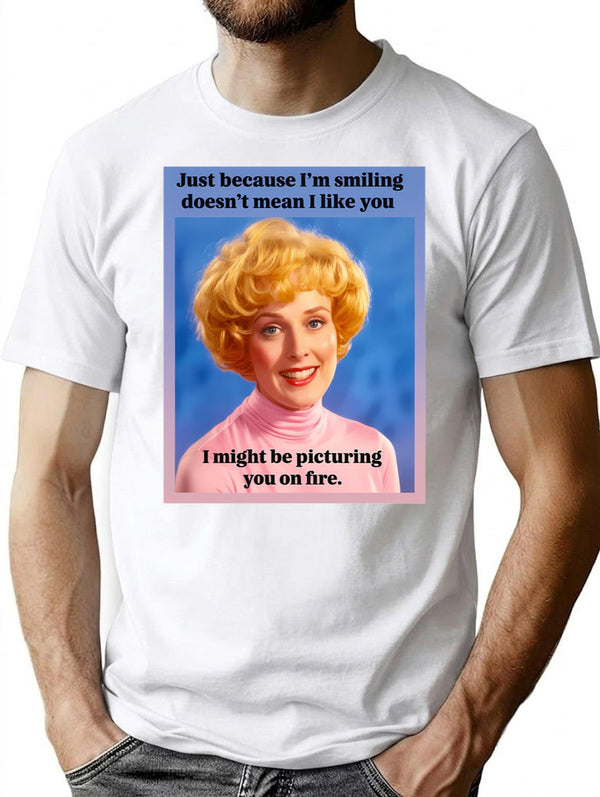 Just Because I'm Smiling Does't Mean I Like You T-Shirt - White