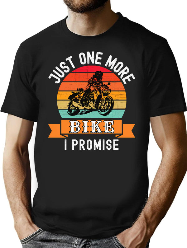 Just One More Bike I Promise (funny Biker Gift) T-Shirt - Black