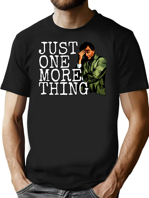 Just One More Thing T-Shirt - Retro Graphic Tee for Men & Women - Black