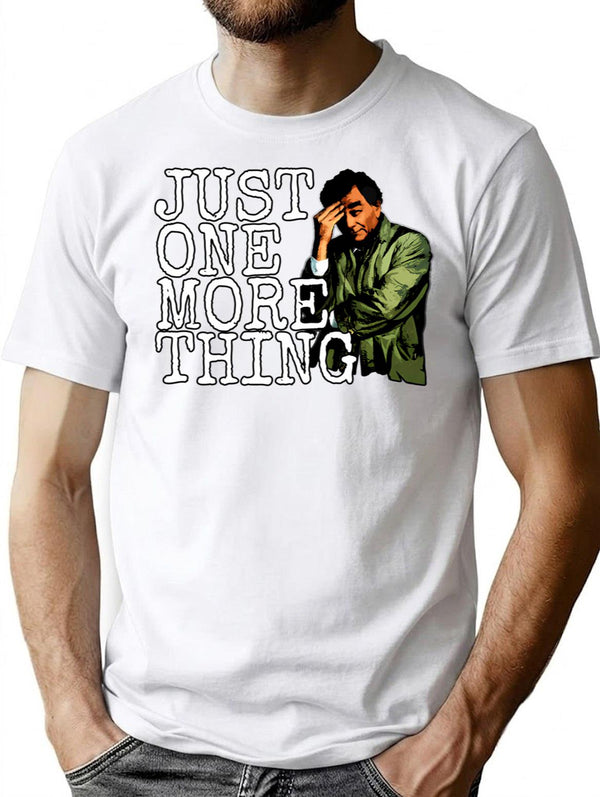 Just One More Thing T-Shirt - Retro Graphic Tee for Men & Women - White