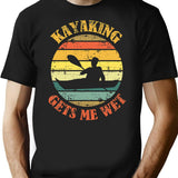Kayaking Gets Me Wet T-Shirt - Retro Graphic Tee for Men & Women - Black