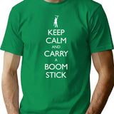 Keep Calm And Carry A Boom Stick T-Shirt - Green