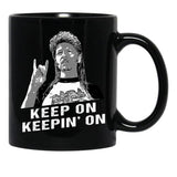 Keep On Keepin On Joe Dirt Gift Men Women Black Coffee Mug - Black