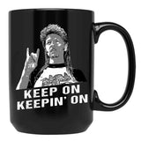 Keep On Keepin On Joe Dirt Gift Men Women Black Coffee Mug - Black