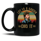 Life'S A Garden Dig It Joe Dirt Black Coffee Mug
