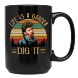 Life'S A Garden Dig It Joe Dirt Black Coffee Mug - Black