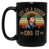Life'S A Garden Dig It Joe Dirt Black Coffee Mug