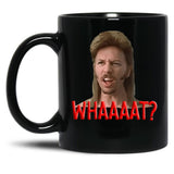 Meme Joe Dirt Whaaaaat Fans Men Women Black Coffee Mug